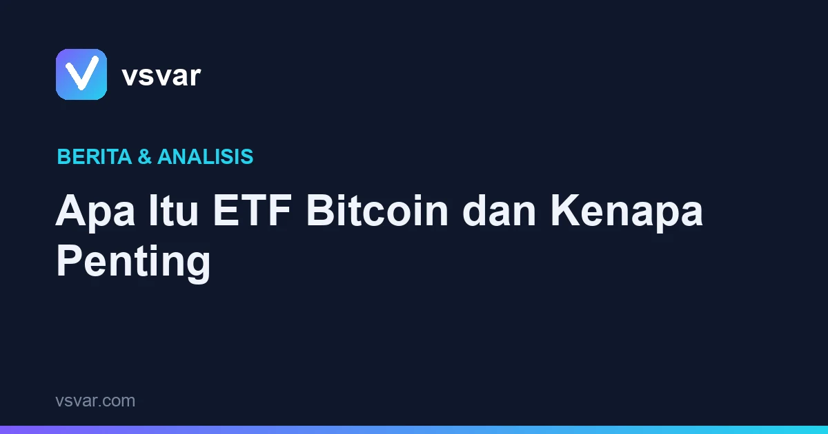 Apa Itu ETF Bitcoin dan Kenapa Penting