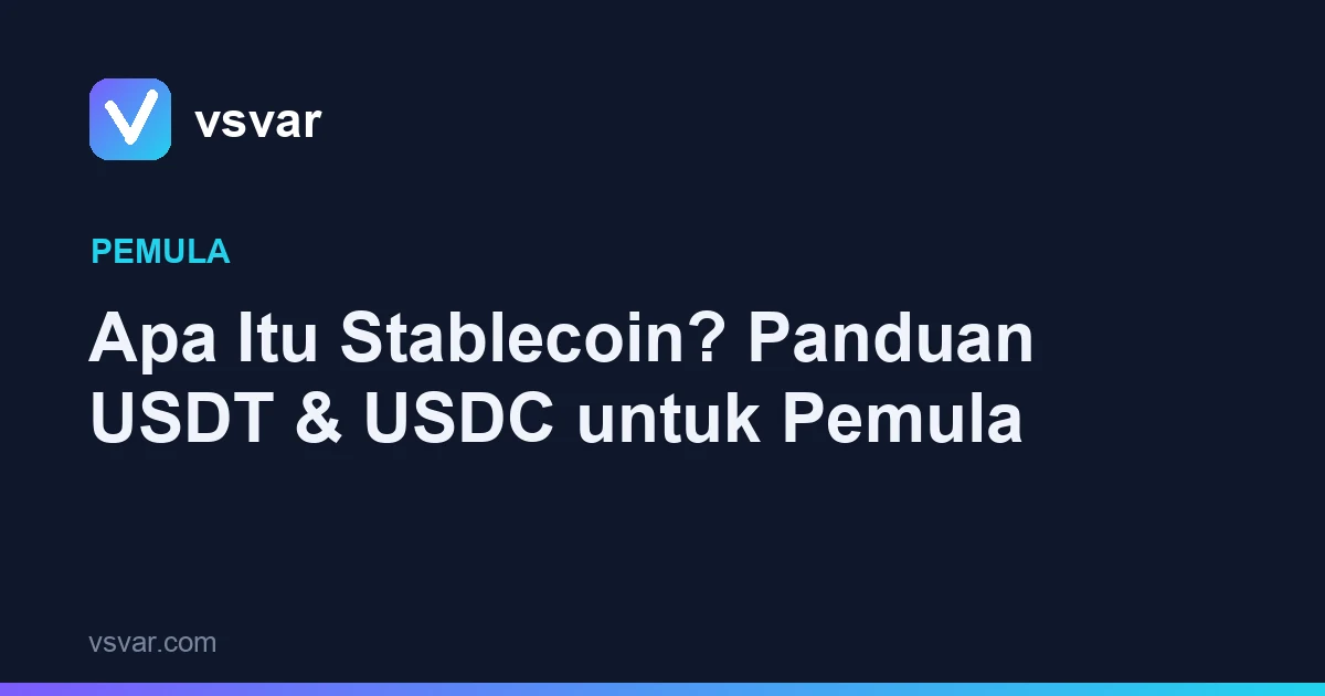 Apa Itu Stablecoin? Panduan USDT & USDC untuk Pemula