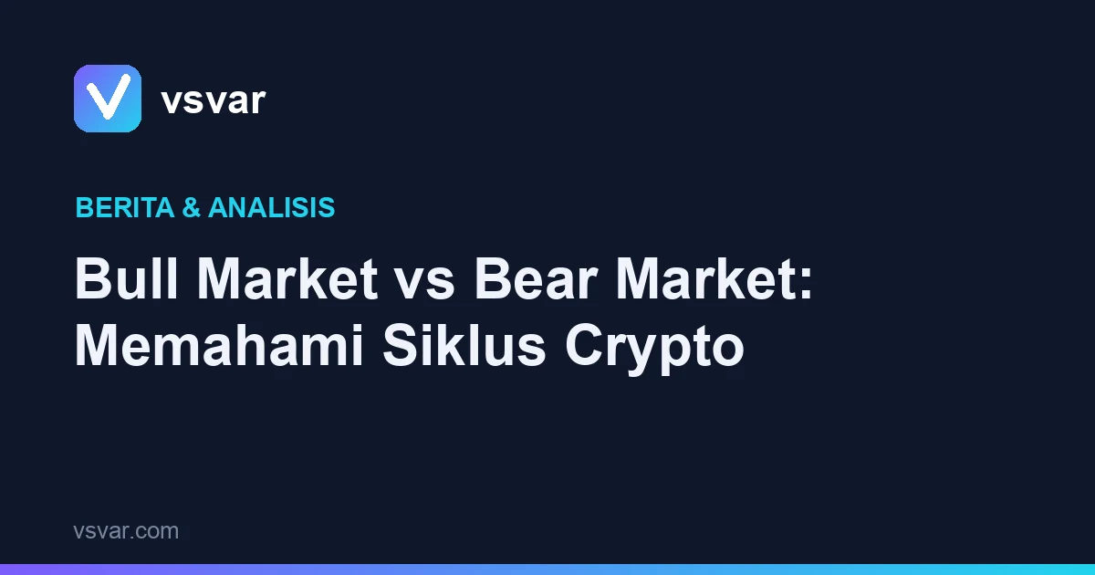 Bull Market vs Bear Market: Memahami Siklus Crypto