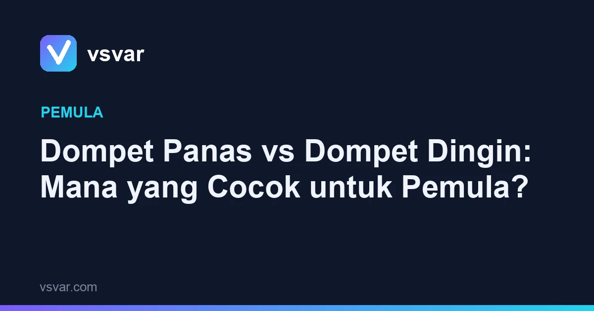 Dompet Panas vs Dompet Dingin: Mana yang Cocok untuk Pemula?