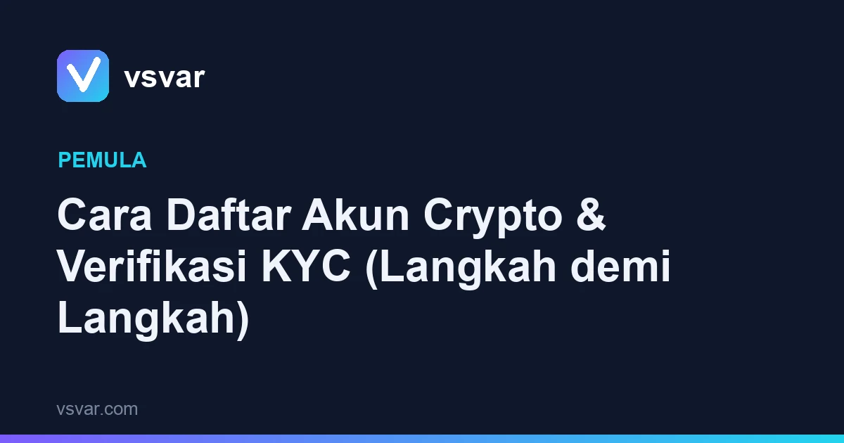 Cara Daftar Akun Crypto & Verifikasi KYC (Langkah demi Langkah)